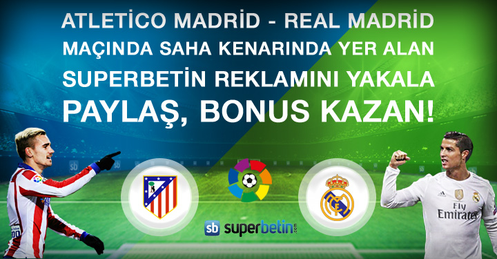 Superbetin Atletico Madrid Real Madrid Paylaş Bonus Kazan