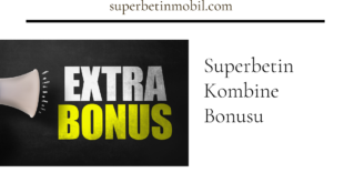 Superbetin Kombine Bonusu